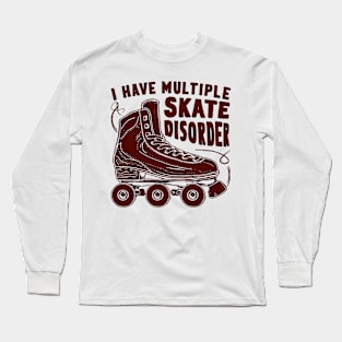 i have multiple skate disorder Long Sleeve T-Shirt